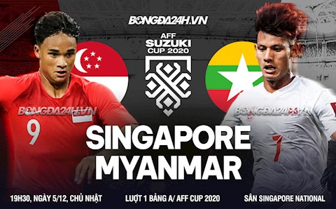 Đè bẹp Myanmar, chủ nhà Singapore ra quân tưng bừng ở AFF Cup 2020