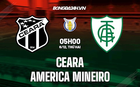 Nhận định,  Ceara vs America Mineiro 05h00 ngày 6/12 (VĐQG Brazil 2021)