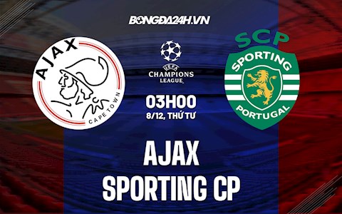 Nhận định,  Ajax vs Sporting Lisbon 3h00 ngày 8/12 (Champions League 2021/22)