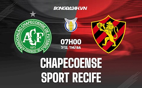 Nhận định Chapecoense vs Sport Recife 7h ngày 7/12 (VĐQG Brazil 2021/22)