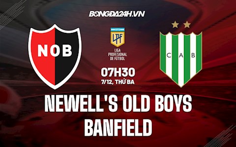 Nhận định Newells Old Boys vs Banfield 7h30 ngày 7/12 (VĐQG Argentina 2021)