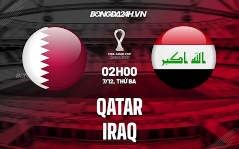 Nhận định, dự đoán Qatar vs Iraq 2h00 ngày 7/12 (Arab Cup 2021)