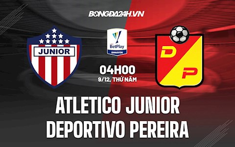 Nhận định Atletico Junior vs Deportivo Pereira 5h00 ngày 9/12 (VĐQG Colombia 2021)