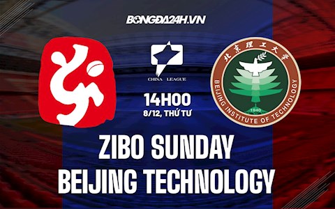 Nhận định Zibo Sunday vs Beijing Technology 14h00 ngày 8/12 (Hạng 2 Trung Quốc 2021)