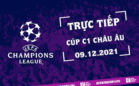 Trực tiếp Cúp C1 châu Âu 2021/22 hôm nay 9/12 (Link xem FPT Play)