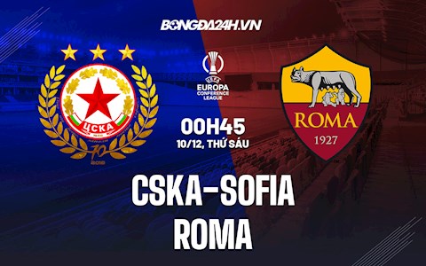 Nhận định,  CSKA Sofia vs Roma 0h45 ngày 10/12 (Europa Conference League 2021/22)