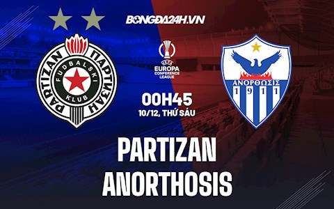Nhận định Partizan vs Anorthosis 0h45 ngày 10/12 (Europa Conference League 2021/22)