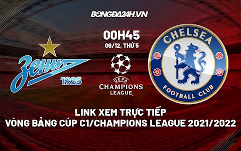 Link xem trực tiếp bóng đá Zenit vs Chelsea 0h45 ngày 9/12/2021