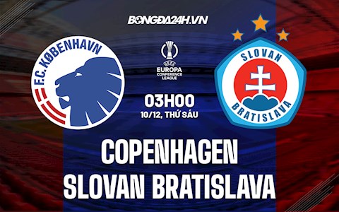 Nhận định Copenhagen vs Slovan Bratislava 3h00 ngày 10/12 (Europa Conference League 2021/22)