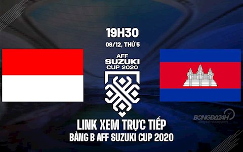 Link xem trực tiếp bóng đá Indonesia vs Campuchia AFF Cup 2020 trên VTV6