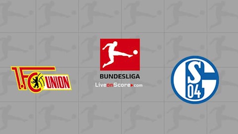 Nhận định bóng đá Union Berlin vs Schalke 0h30 ngày 14/2 (Bundesliga 2020/21)