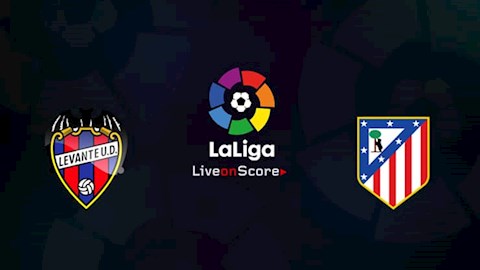 Nhận định bóng đá Levante vs Atletico Madrid 1h00 ngày 18/2 (La Liga 2020/21)