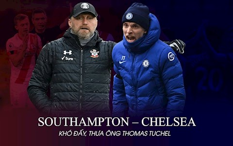 Southampton vs Chelsea: Khó đấy, thưa ông Thomas Tuchel!