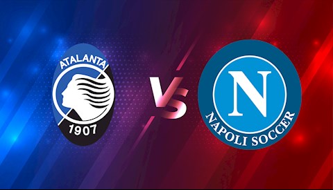 Nhận định bóng đá Atalanta vs Napoli 0h00 ngày 22/2 (Serie A 2020/21)