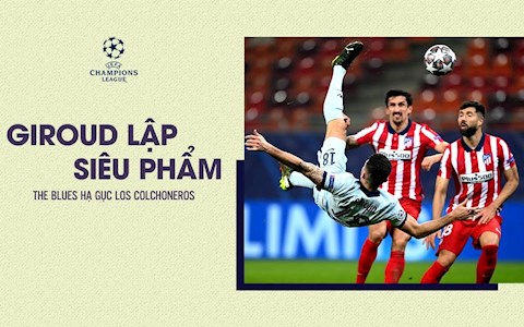 Điểm nhấn Atletico Madrid 0-1 Chelsea: Siêu phẩm của Giroud giúp The Blues đánh gục Atletico