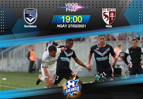 Nhận định bóng đá Bordeaux vs Metz 19h00 ngày 27/2 (Ligue 1 2020/21)