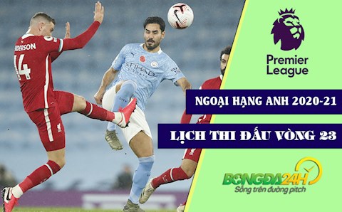 Lịch thi đấu vòng 23 Ngoại hạng Anh 2020/21: Đại chiến Liverpool - Man City