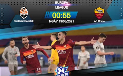 Nhận định bóng đá Shakhtar Donetsk vs Roma 0h55 ngày 19/3 (Europa League 2020/21)