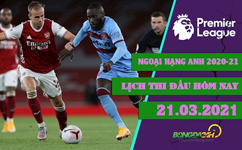 Lịch thi đấu Ngoại hạng Anh đêm nay 21/3: West Ham chạm trán Arsenal