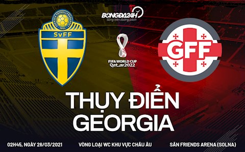 Nhận định bóng đá Thụy Điển vs Georgia 2h45 ngày 26/3 (Vòng loại World Cup 2022)