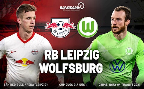 Nhận định bóng đá Leipzig vs Wolfsburg 2h45 ngày 4/3 (Cúp quốc gia Đức 2020/21)