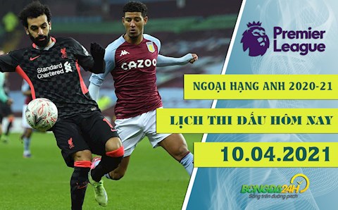 Lịch thi đấu Ngoại hạng Anh tối và đêm nay 10/4: Liverpool chạm trán Aston Villa