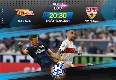 Nhận định bóng đá Union Berlin vs Stuttgart 20h30 ngày 17/4 (Bundesliga 2020/21)