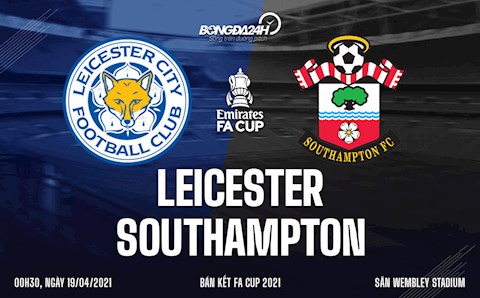 Nhận định bóng đá Leicester vs Southampton 0h30 ngày 19/4 (FA Cup 2020/21)