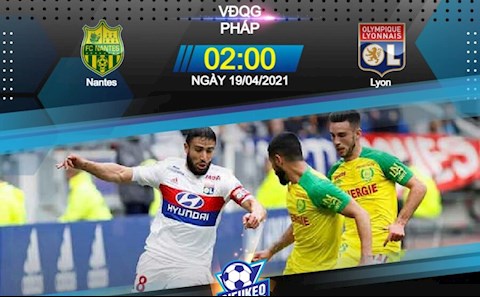 Nhận định bóng đá Nantes vs Lyon 2h00 ngày 19/4 (Ligue 1 2020/21)