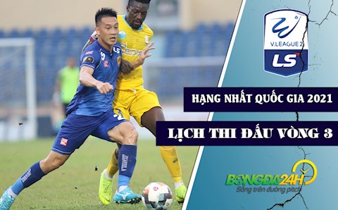 Lịch thi đấu bóng đá Việt Nam: Vòng 3 Hạng nhất Quốc gia LS V.League 2 - 2021