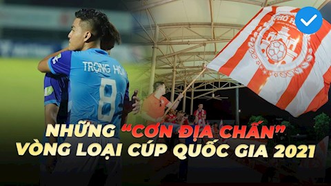 VIDEO: Tổng hợp những cơn địa chấn tại vòng loại cúp quốc gia 2021