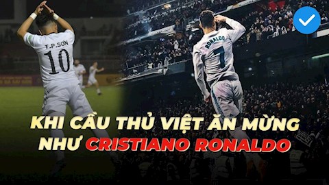 VIDEO: Khi giới cầu thủ Việt Nam ăn mừng theo kiểu Ronaldo