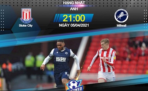 Nhận định bóng đá Stoke vs Millwall 21h00 ngày 5/4 (Hạng Nhất Anh 2020/21)