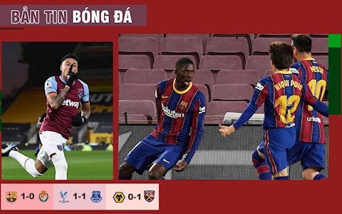 TIN BÓNG ĐÁ 6/4: Barca nhọc nhằn đánh bại Valladolid; West Ham kịch tính hạ Wolves