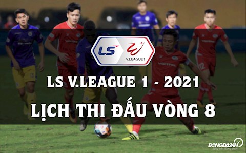 Lịch thi đấu và trực tiếp V.League 2021 vòng 8: Hà Nội - thay tướng có đổi vận?!