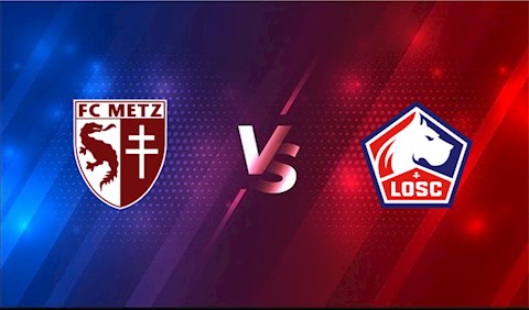 Nhận định bóng đá Metz vs Lille 2h00 ngày 10/4 (Ligue 1 2020/21)