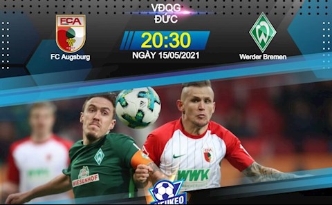 Nhận định bóng đá Augsburg vs Bremen 20h30 ngày 15/5 (Bundesliga 2020/21)