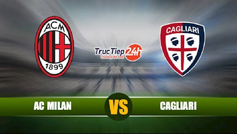 Nhận định bóng đá AC Milan vs Cagliari 1h45 ngày 17/5 (Serie A 2020/21)
