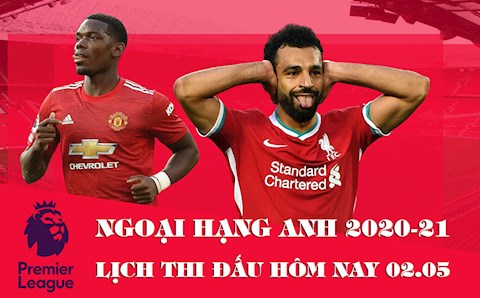 Lịch thi đấu Ngoại hạng Anh hôm nay 2/5: MU vs Liverpool - Phân biệt đỏ pha ke