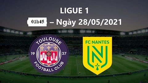 Nhận định bóng đá Toulouse vs Nantes 1h45 ngày 28/5 (Playoff Ligue 1 2021/22)