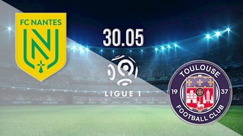 Nhận định bóng đá Nantes vs Toulouse 23h00 ngày 30/5 (Playoff Ligue 1 2021/22)