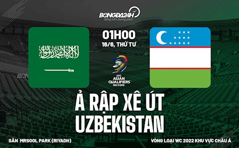 Nhận định bóng đá Saudi Arabia vs Uzbekistan 1h00 ngày 16/6 (Vòng loại World Cup 2022)