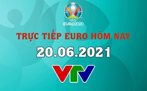 Trực tiếp VCK EURO 2020 đêm nay 20/6 (Link xem VTV6, VTV3 FULL HD)