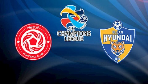 Nhận định Viettel vs Ulsan Hyundai (21h00 ngày 26/6/2021): Ra ngõ gặp núi