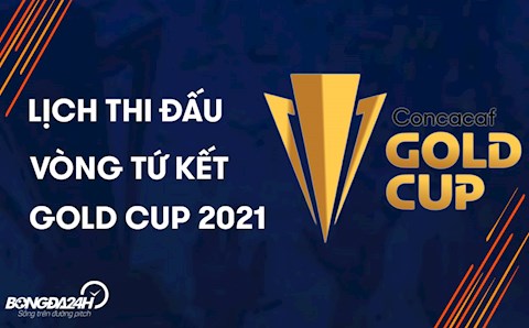 Lịch thi đấu vòng tứ kết Gold Cup 2021 cập nhật mới nhất