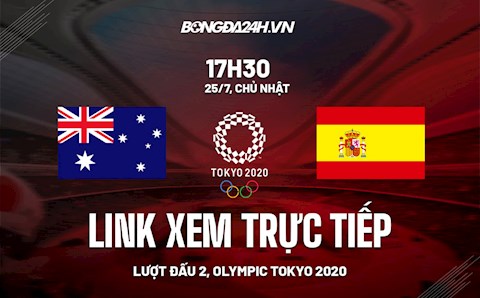Link xem trực tiếp U23 Úc vs U23 Tây Ban Nha 17h30 ngày 25/7 (Olympic 2020)