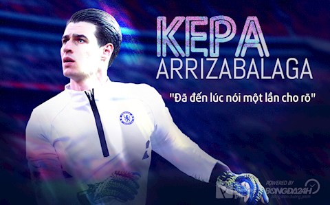Kepa: Đã đến lúc nói một lần cho rõ