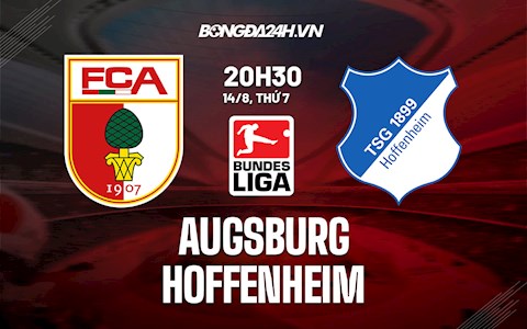 Nhận định bóng đá Augsburg vs Hoffenheim 20h30 ngày 14/8 (Bundesliga 2021/22)