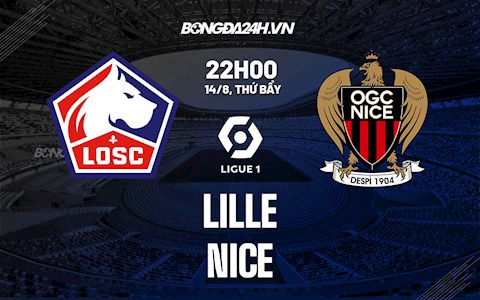 Nhận định,  Lille vs Nice 22h00 ngày 14/8 (Ligue 1 2021/22)