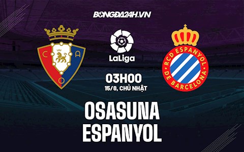 Nhận định bóng đá Osasuna vs Espanyol 3h00 ngày 15/8 (La Liga 2021/22)